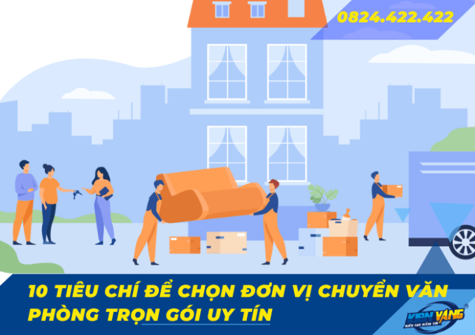 10 Tiêu chí để chọn đơn vị chuyển văn phòng trọn gói uy tín