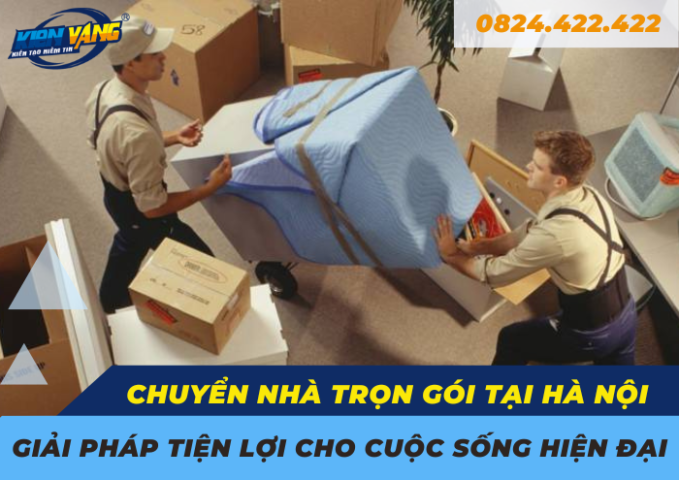 Chuyển nhà trọn gói tại Hà Nội: Giải pháp tiện lợi cho cuộc sống hiện đại