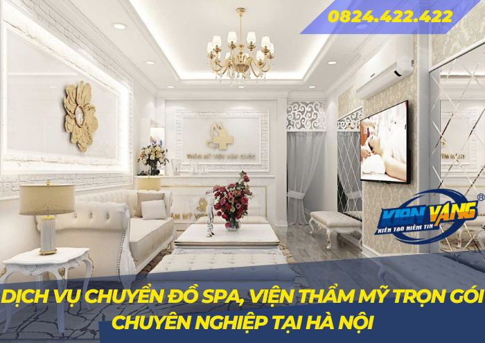 Dịch vụ chuyển đồ Spa, Viện Thẩm Mỹ trọn gói chuyên nghiệp tại Hà Nội