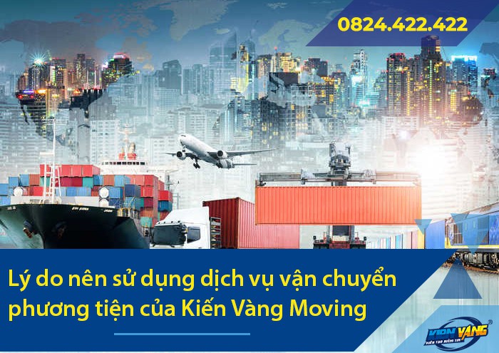 Lý do nên sử dụng dịch vụ vận chuyển phương tiện của Kiến Vàng