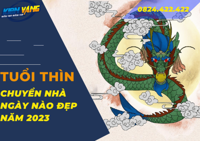 Tuổi Thìn (1964, 1976, 1988…) chuyển nhà ngày nào đẹp năm 2023