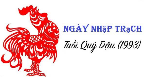 Xem ngày nhập trạch tuổi Quý Dậu (1993) năm 2023