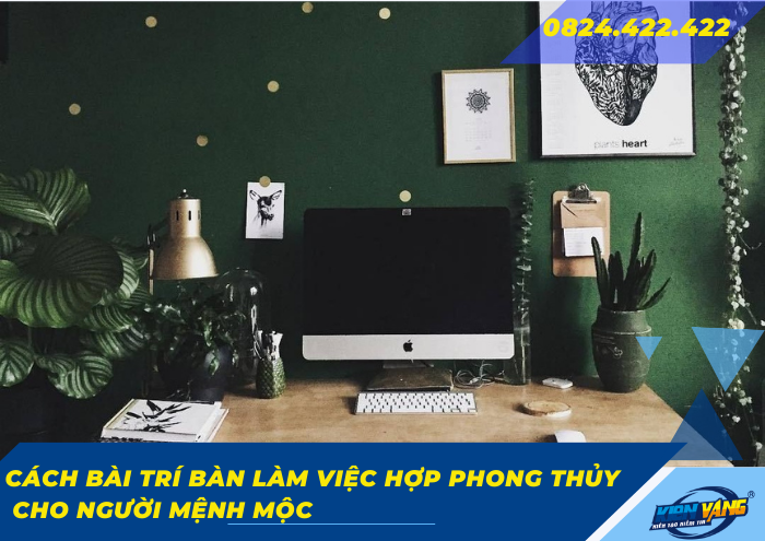 Cách bài trí bàn làm việc hợp phong thủy cho người mệnh Mộc