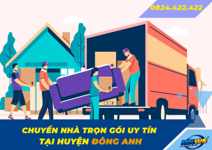 Dịch vụ chuyển nhà trọn gói uy tín tại huyện Đông Anh