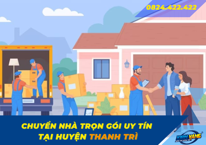 Dịch vụ chuyển nhà trọn gói uy tín tại Huyện Thanh Trì