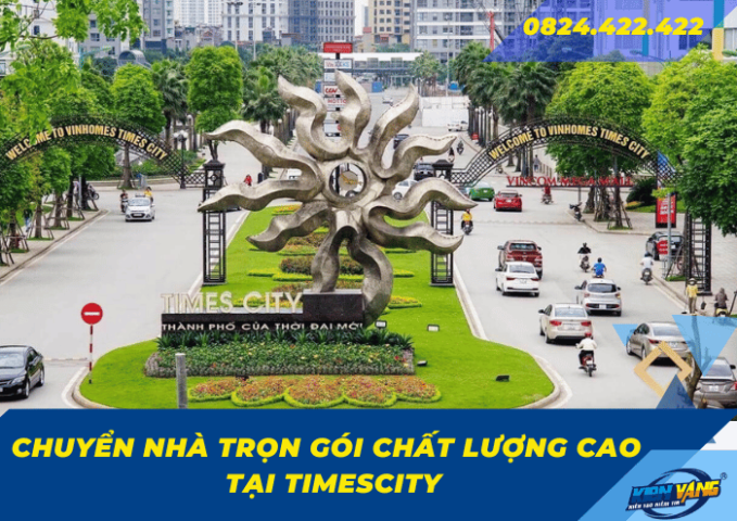 Chyển nhà trọn gói chất lượng cao tại times city