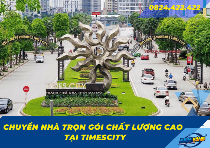 Chyển nhà trọn gói chất lượng cao tại times city