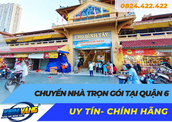 Dịch vụ chuyển nhà trọn gói quận 6, tp HCM chính hãng, uy tín